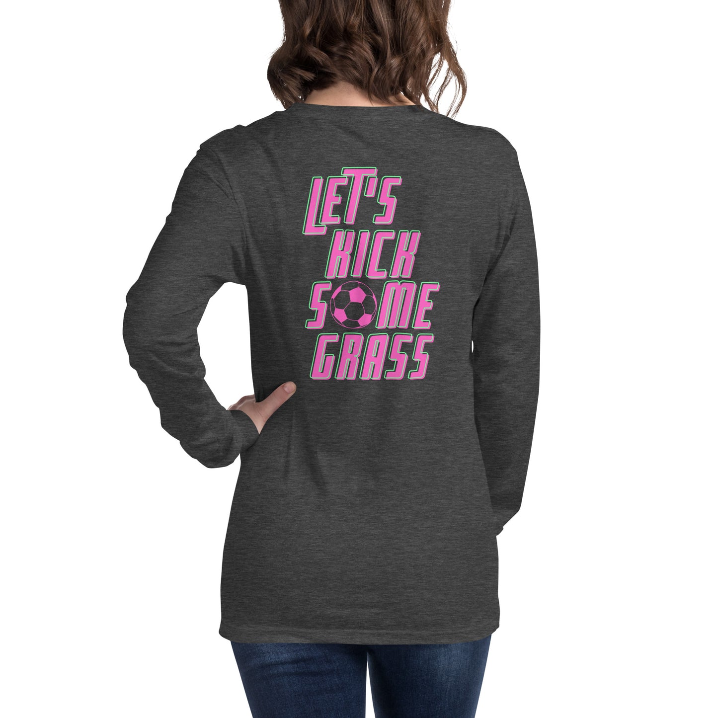 "Kick Some Grass" Unisex Long Sleeve Tee